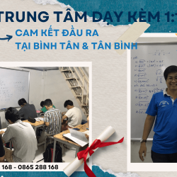 TRUNG TÂM DẠY KÈM 1:1 CAM KẾT ĐẦU RA TẠI BÌNH TÂN & TÂN BÌNH - BẠN ĐÃ BIẾT CHƯA?