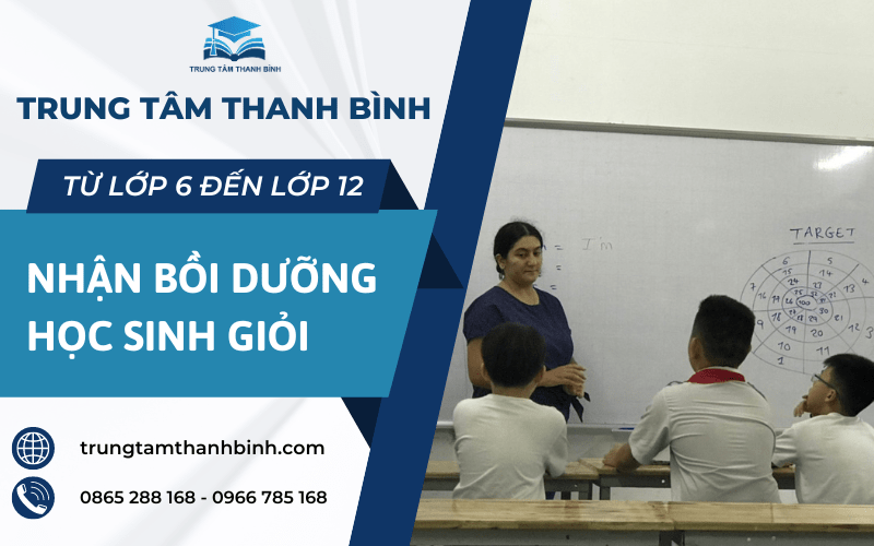 NHẬN BỒI DƯỠNG HỌC SINH GIỎI TỪ LỚP 6 ĐẾN LỚP 12 - TRUNG TÂM THANH BÌNH Nhan-boi-duong-hoc-sinh-gioi-tu-lop-6-den-lop-12-trung-tam-thanh-binh%20%281%29