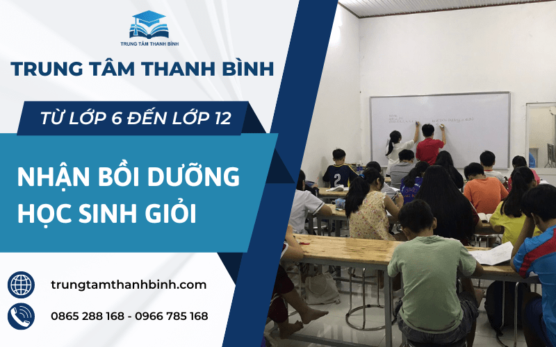 NHẬN BỒI DƯỠNG HỌC SINH GIỎI TỪ LỚP 6 ĐẾN LỚP 12 - TRUNG TÂM THANH BÌNH Nhan-boi-duong-hoc-sinh-gioi-tu-lop-6-den-lop-12-trung-tam-thanh-binh%20%282%29