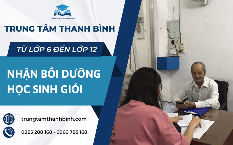 NHẬN BỒI DƯỠNG HỌC SINH GIỎI TỪ LỚP 6 ĐẾN LỚP 12 - TRUNG TÂM THANH BÌNH Nhan-boi-duong-hoc-sinh-gioi-tu-lop-6-den-lop-12-trung-tam-thanh-binh%20%284%29