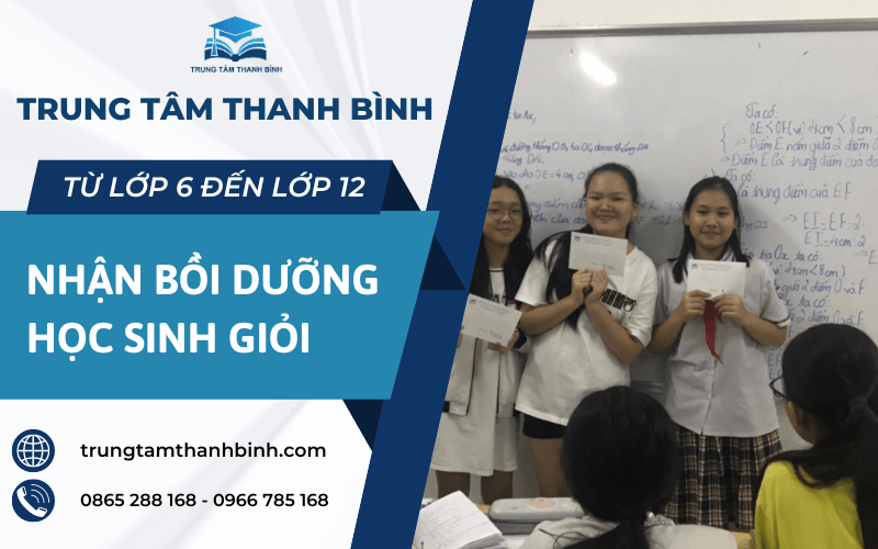 NHẬN BỒI DƯỠNG HỌC SINH GIỎI TỪ LỚP 6 ĐẾN LỚP 12 - TRUNG TÂM THANH BÌNH Nhan-boi-duong-hoc-sinh-gioi-tu-lop-6-den-lop-12-trung-tam-thanh-binh%20%285%29